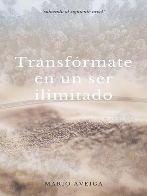 cover image of Transfórmate en un ser ilimitado